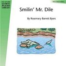 Cover icon of Smilin' Mr. Dile sheet music for piano solo (elementary) by Rosemary Barrett Byers, Miscellaneous and Steve Rushton, beginner piano (elementary)