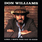 Cover icon of Lord, I Hope This Day Is Good sheet music for voice, piano or guitar by Don Williams and Dave Hanner, intermediate skill level