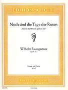 Cover icon of Noch sind die Tage der Rosen in B-flat major, Op. 24/1 sheet music for mezzo-soprano and piano by Wilhelm Baumgartner, classical score, easy/intermediate skill level