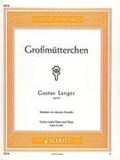Cover icon of Grossmutterchen, Op. 20 sheet music for violin (flute) and piano; violin II ad lib. by Gustav Langer, classical score, easy/intermediate skill level