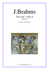 Cover icon of Trio No.1 Op.8 (COMPLETE) sheet music for violin, cello and piano by Johannes Brahms, classical score, advanced skill level