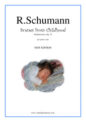 Robert Schumann: Scenes from Childhood (Kinderszenen) Op.15 (NEW EDITION)